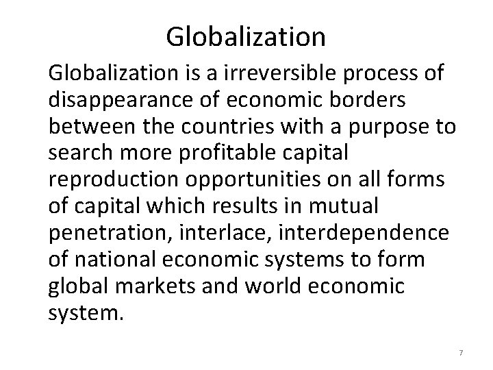 Globalization is a irreversible process of disappearance of economic borders between the countries with