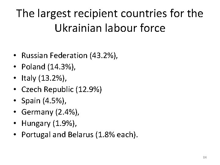 The largest recipient countries for the Ukrainian labour force • • Russian Federation (43.