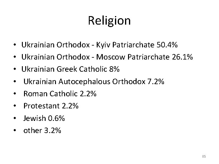 Religion • • Ukrainian Orthodox - Kyiv Patriarchate 50. 4% Ukrainian Orthodox - Moscow