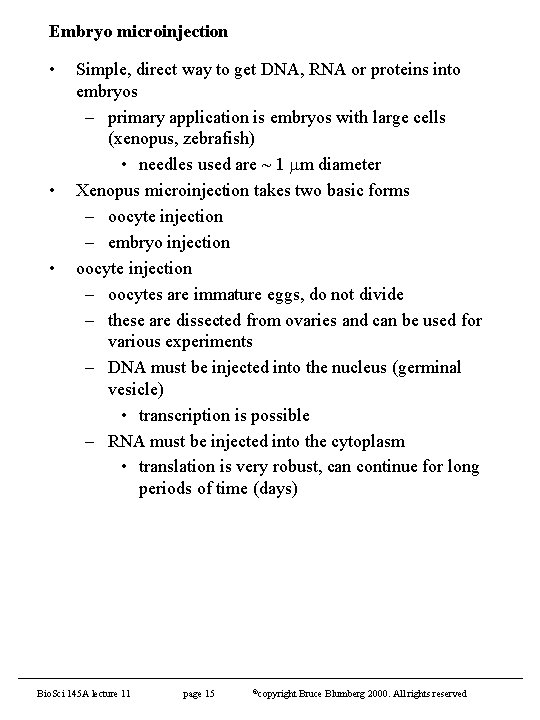 Embryo microinjection • • • Simple, direct way to get DNA, RNA or proteins