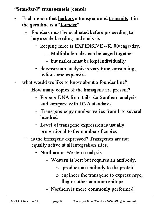 “Standard” transgenesis (contd) • • Each mouse that harbors a transgene and transmits it