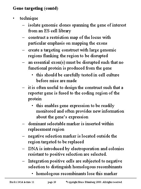 Gene targeting (contd) • technique – isolate genomic clones spanning the gene of interest