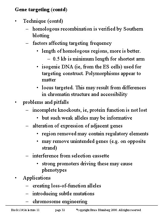 Gene targeting (contd) • • • Technique (contd) – homologous recombination is verified by