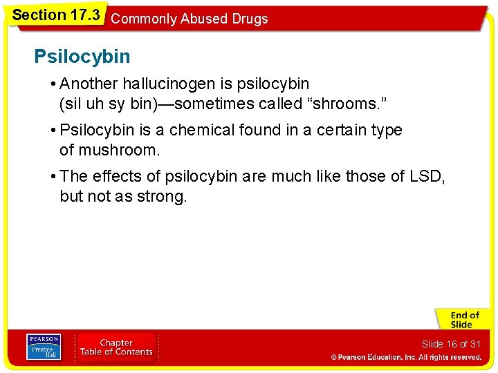 Section 17. 3 Commonly Abused Drugs Psilocybin • Another hallucinogen is psilocybin (sil uh