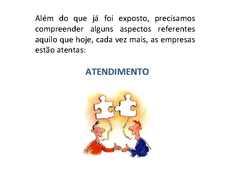 Além do que já foi exposto, precisamos compreender alguns aspectos referentes aquilo que hoje,