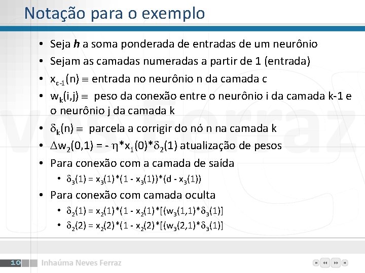 Notação para o exemplo Seja h a soma ponderada de entradas de um neurônio