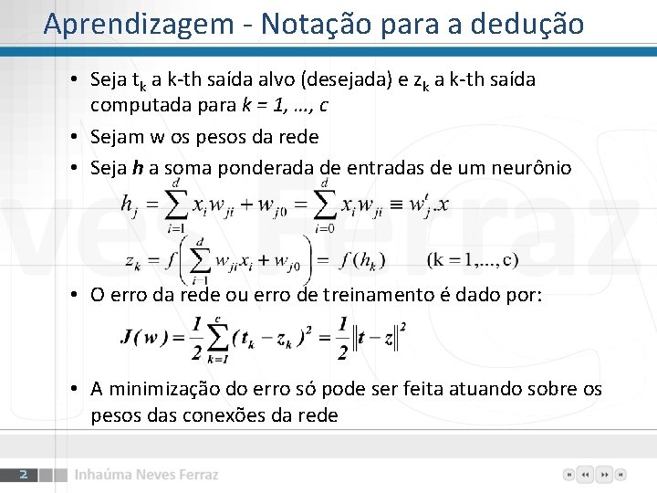 Aprendizagem - Notação para a dedução • Seja tk a k-th saída alvo (desejada)