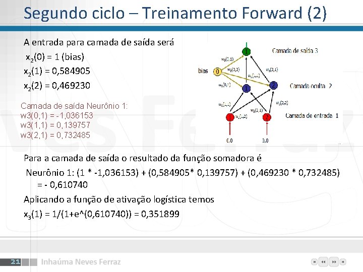 Segundo ciclo – Treinamento Forward (2) A entrada para camada de saída será x