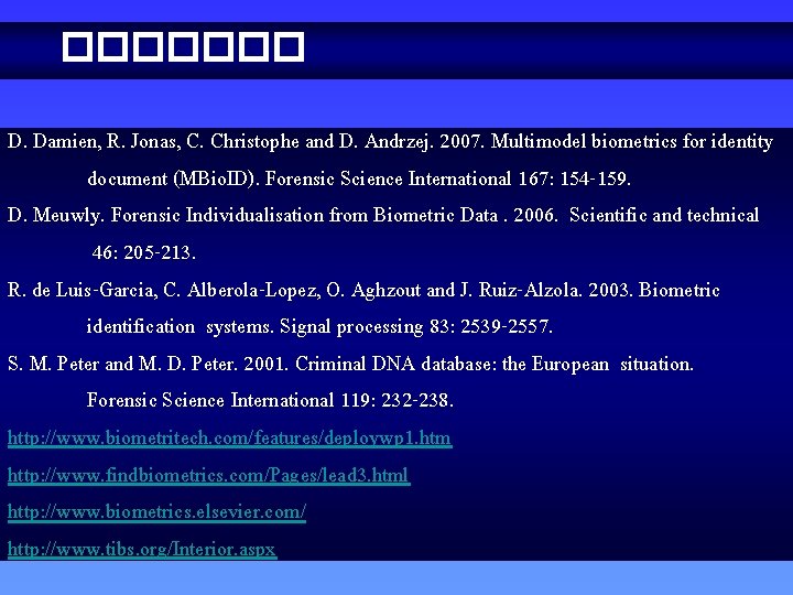 ������� D. Damien, R. Jonas, C. Christophe and D. Andrzej. 2007. Multimodel biometrics for