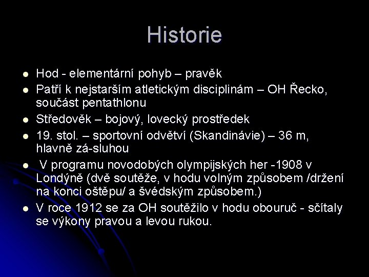 Historie l l l Hod elementární pohyb – pravěk Patří k nejstarším atletickým disciplinám