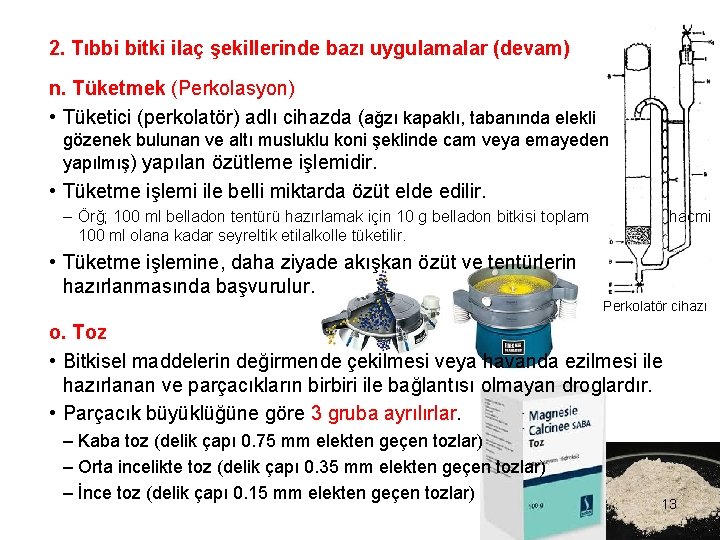 2. Tıbbi bitki ilaç şekillerinde bazı uygulamalar (devam) n. Tüketmek (Perkolasyon) • Tüketici (perkolatör)