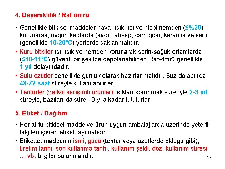 4. Dayanıklılık / Raf ömrü • Genellikle bitkisel maddeler hava, ışık, ısı ve nispi