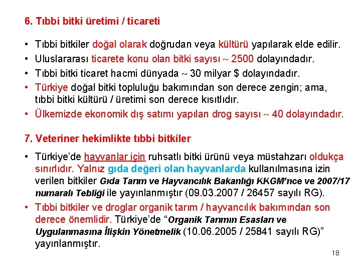 6. Tıbbi bitki üretimi / ticareti • • Tıbbi bitkiler doğal olarak doğrudan veya