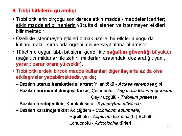 9. Tıbbi bitkilerin güvenliği • Tıbbi bitkilerin birçoğu son derece etkin madde / maddeler