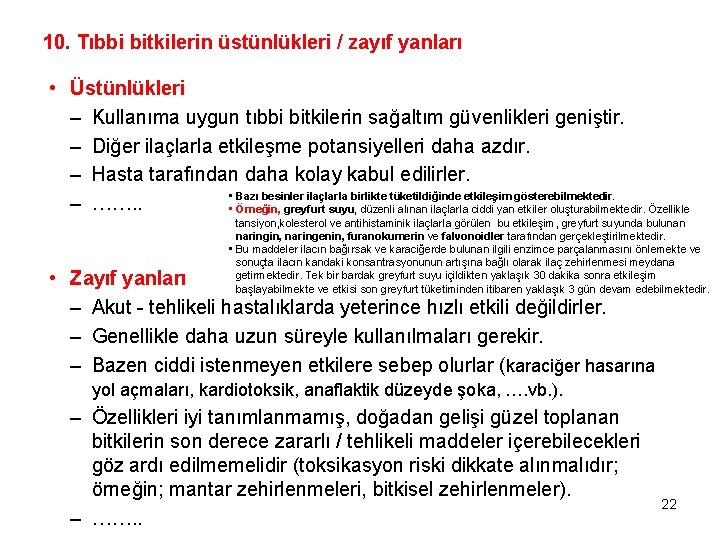 10. Tıbbi bitkilerin üstünlükleri / zayıf yanları • Üstünlükleri – Kullanıma uygun tıbbi bitkilerin