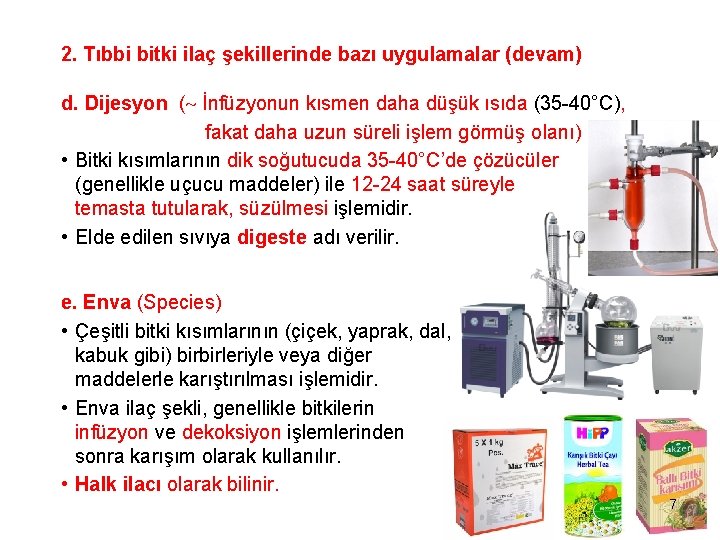 2. Tıbbi bitki ilaç şekillerinde bazı uygulamalar (devam) d. Dijesyon ( İnfüzyonun kısmen daha