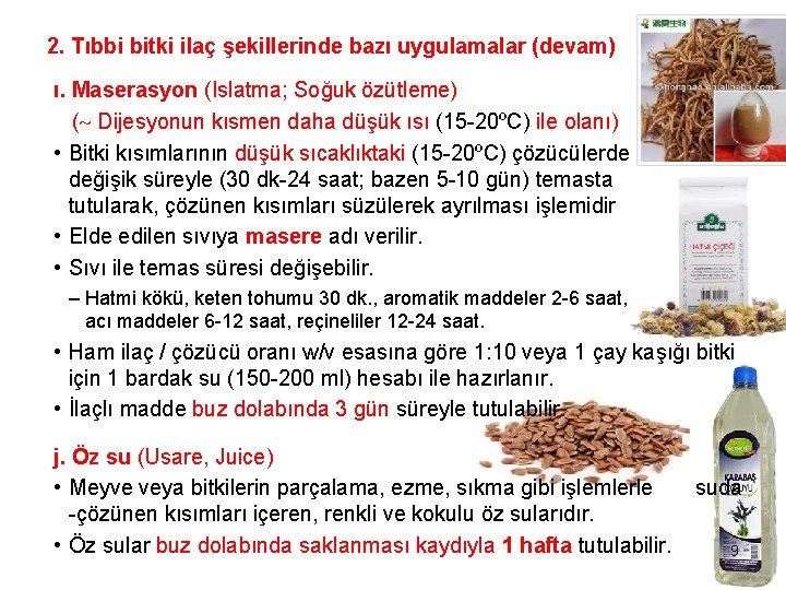 2. Tıbbi bitki ilaç şekillerinde bazı uygulamalar (devam) ı. Maserasyon (Islatma; Soğuk özütleme) (