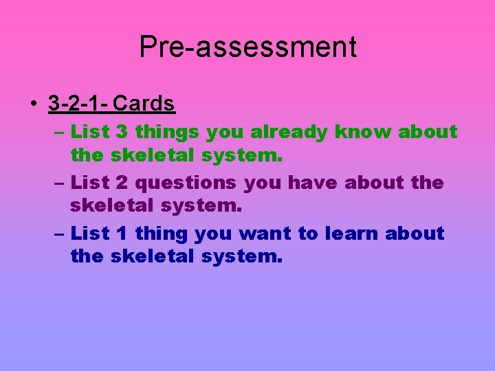 Pre-assessment • 3 -2 -1 - Cards – List 3 things you already know