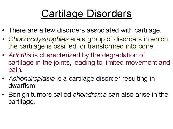 Cartilage Disorders • There a few disorders associated with cartilage. • Chondrodystrophies are a