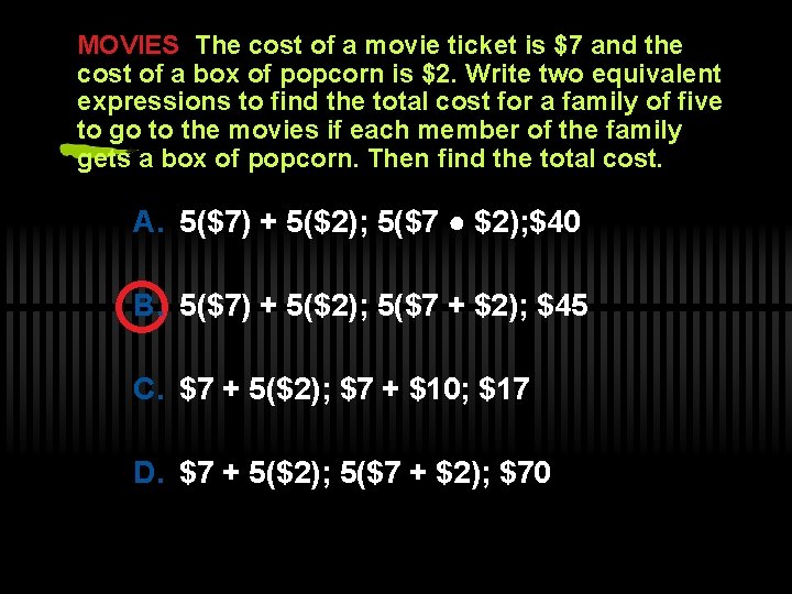 MOVIES The cost of a movie ticket is $7 and the cost of a