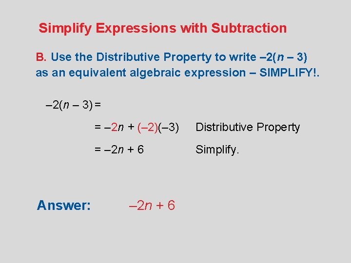 Simplify Expressions with Subtraction B. Use the Distributive Property to write – 2(n –