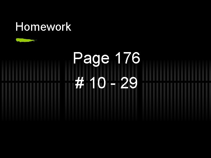 Homework Page 176 # 10 - 29 