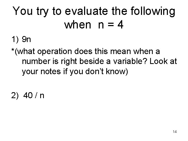 You try to evaluate the following when n = 4 1) 9 n *(what