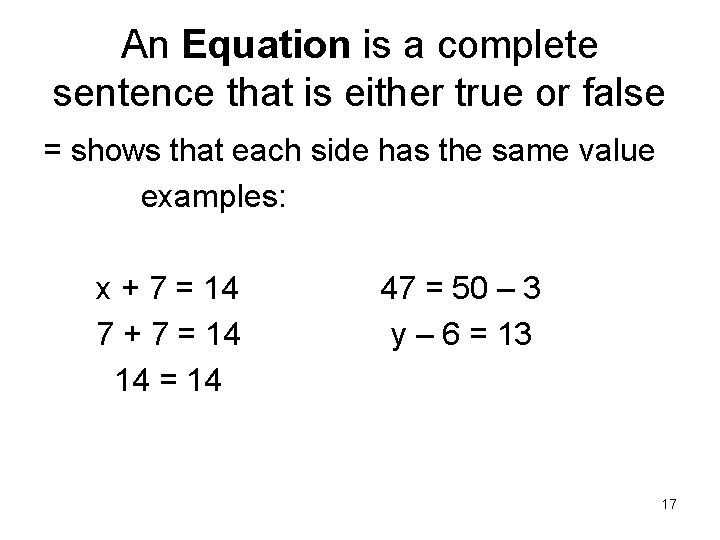 An Equation is a complete sentence that is either true or false = shows