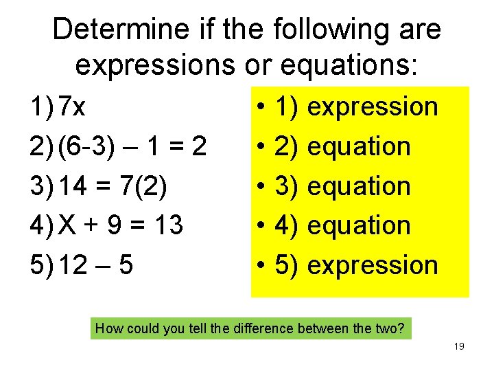 Determine if the following are expressions or equations: 1) 7 x 2) (6 -3)