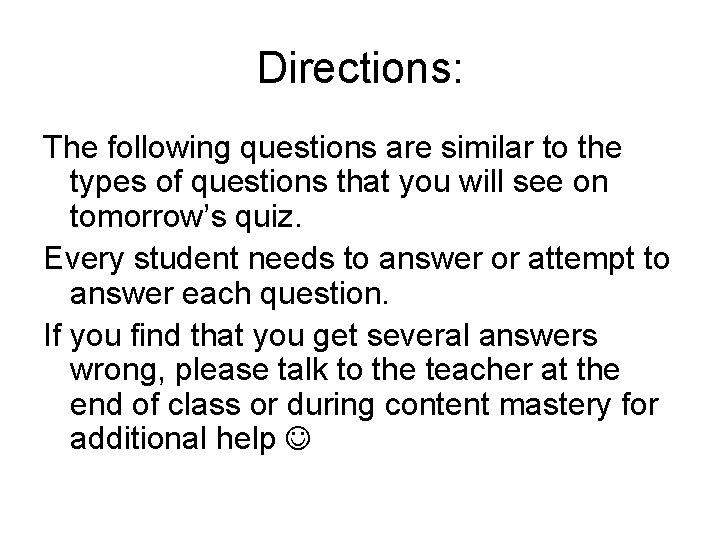 Directions: The following questions are similar to the types of questions that you will