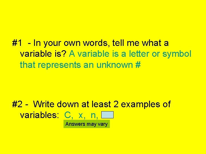 #1 - In your own words, tell me what a variable is? A variable