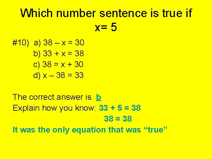 Which number sentence is true if x= 5 #10) a) 38 – x =