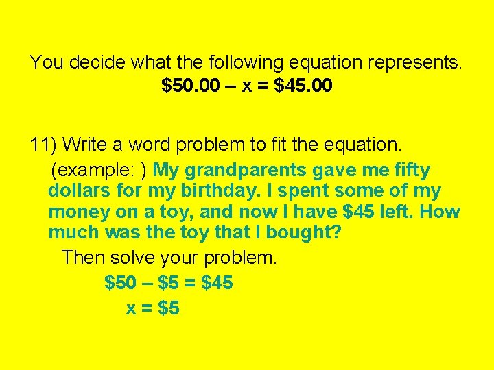 You decide what the following equation represents. $50. 00 – x = $45. 00