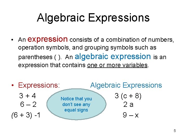 Algebraic Expressions • An expression consists of a combination of numbers, operation symbols, and