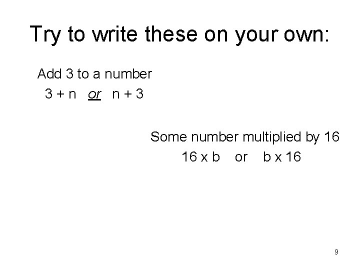 Try to write these on your own: Add 3 to a number 3 +