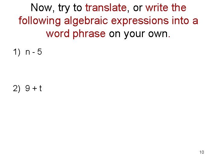 Now, try to translate, or write the following algebraic expressions into a word phrase