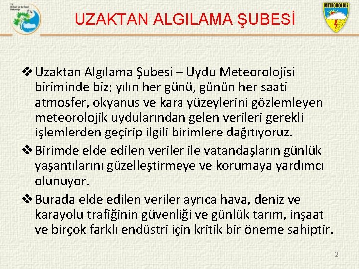 UZAKTAN ALGILAMA ŞUBESİ v Uzaktan Algılama Şubesi – Uydu Meteorolojisi biriminde biz; yılın her