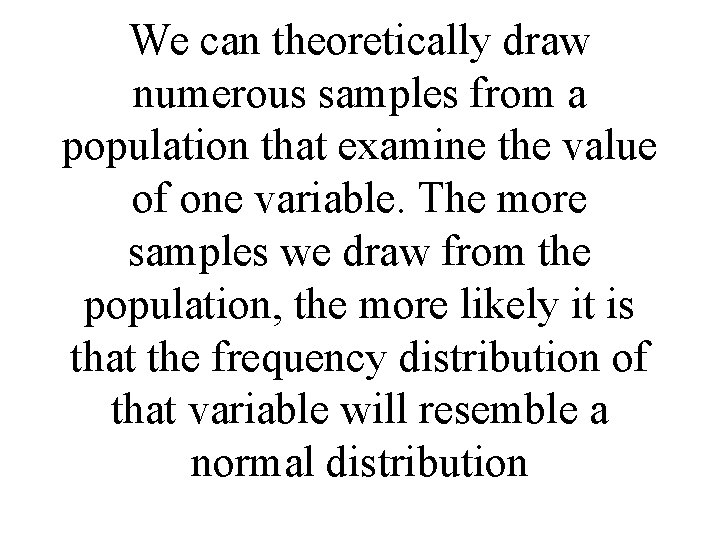 We can theoretically draw numerous samples from a population that examine the value of We can theoretically draw numerous samples from a population that examine the value of