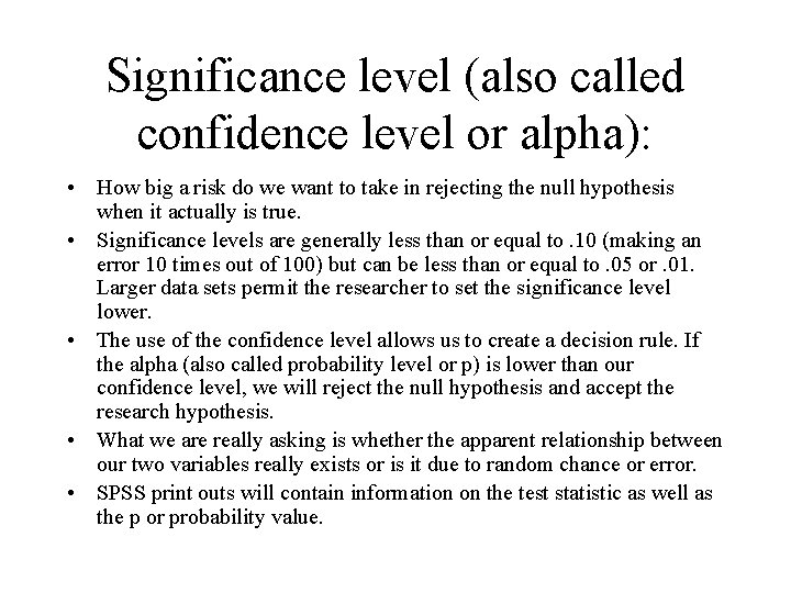 Significance level (also called confidence level or alpha): • How big a risk do Significance level (also called confidence level or alpha): • How big a risk do