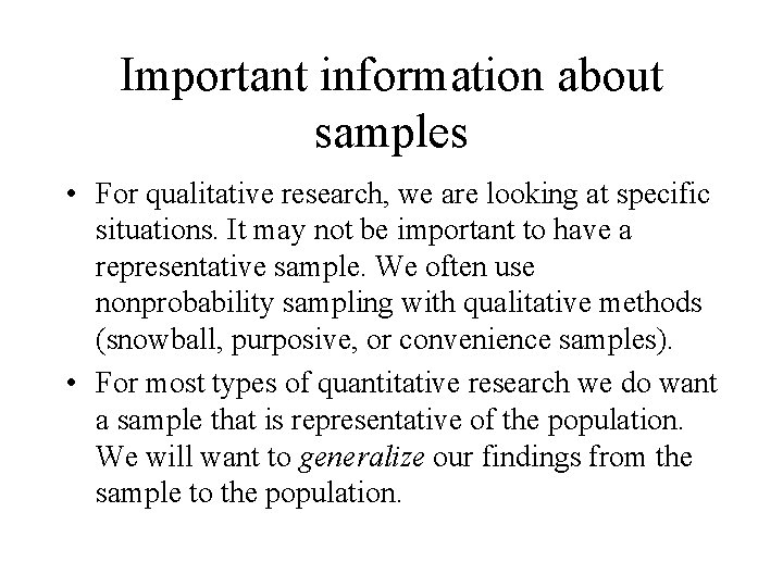 Important information about samples • For qualitative research, we are looking at specific situations. Important information about samples • For qualitative research, we are looking at specific situations.