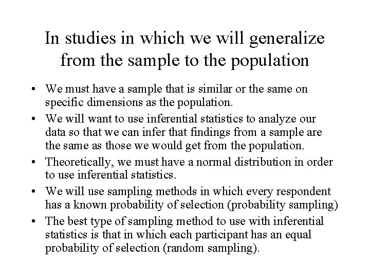 In studies in which we will generalize from the sample to the population • In studies in which we will generalize from the sample to the population •