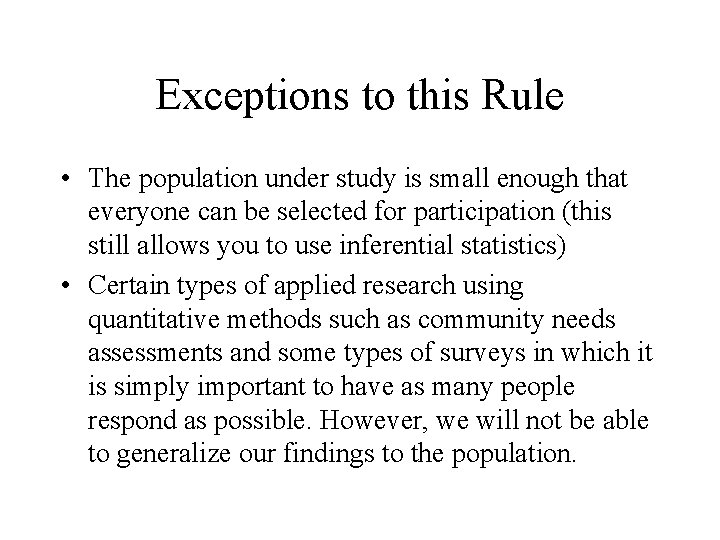 Exceptions to this Rule • The population under study is small enough that everyone Exceptions to this Rule • The population under study is small enough that everyone