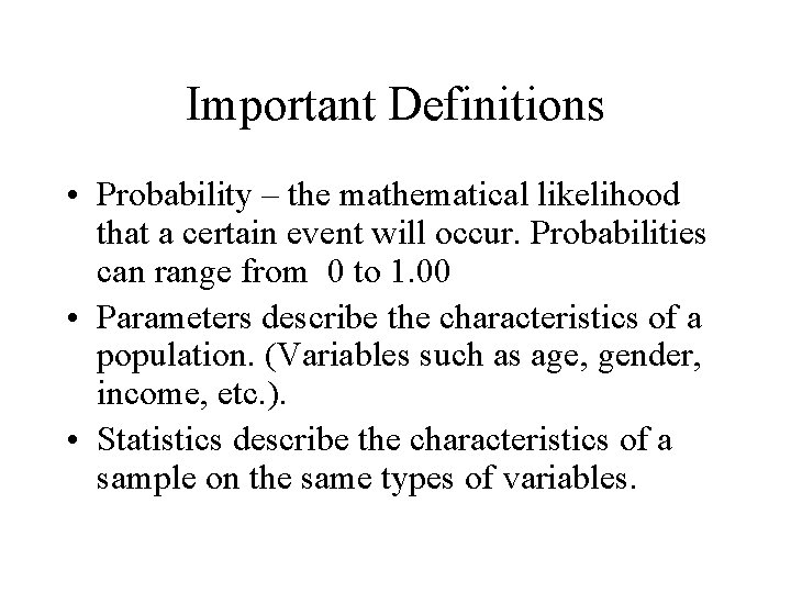 Important Definitions • Probability – the mathematical likelihood that a certain event will occur. Important Definitions • Probability – the mathematical likelihood that a certain event will occur.