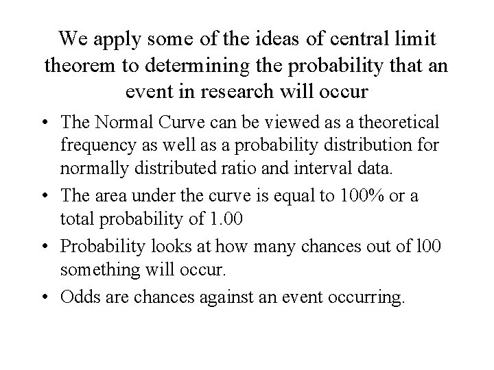 We apply some of the ideas of central limit theorem to determining the probability We apply some of the ideas of central limit theorem to determining the probability
