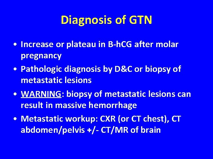 Diagnosis of GTN • Increase or plateau in B-h. CG after molar pregnancy •
