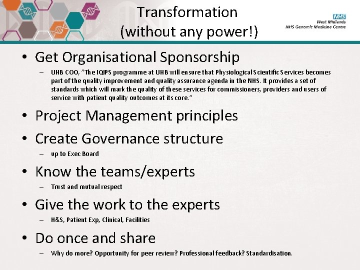 Transformation (without any power!) • Get Organisational Sponsorship – UHB COO, ”The IQIPS programme