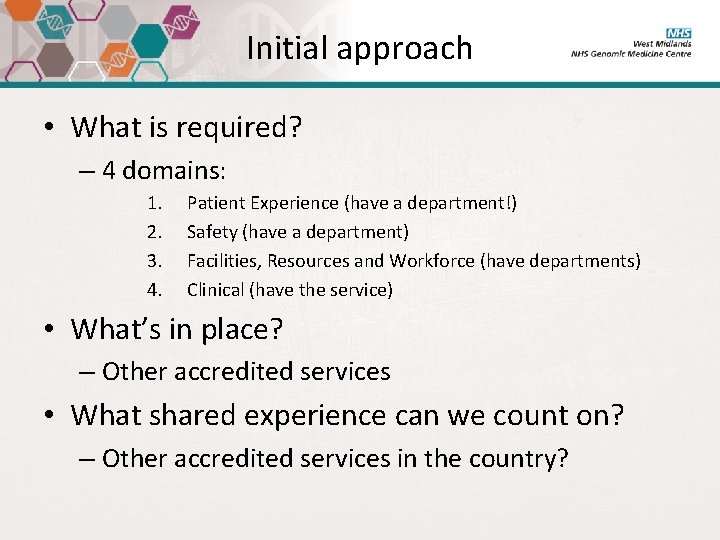 Initial approach • What is required? – 4 domains: 1. 2. 3. 4. Patient