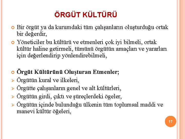 ÖRGÜT KÜLTÜRÜ Bir örgüt ya da kurumdaki tüm çalışanların oluşturduğu ortak bir değerdir, Yöneticiler