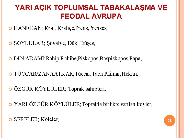 YARI AÇIK TOPLUMSAL TABAKALAŞMA VE FEODAL AVRUPA HANEDAN; Kral, Kraliçe, Prenses, SOYLULAR; Şövalye, Dük,