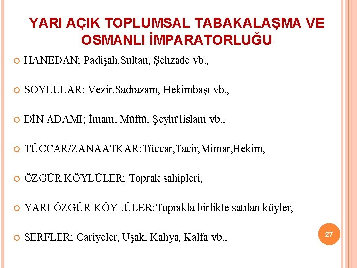 YARI AÇIK TOPLUMSAL TABAKALAŞMA VE OSMANLI İMPARATORLUĞU HANEDAN; Padişah, Sultan, Şehzade vb. , SOYLULAR;